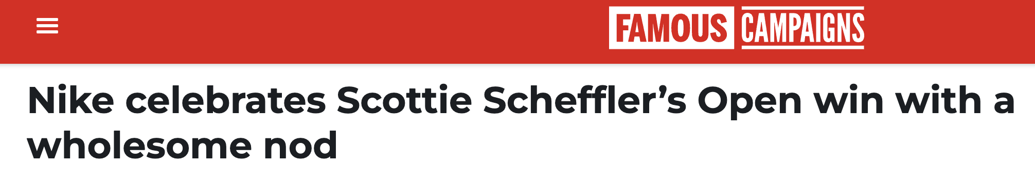 Famous Campaigns headline: Nike celebrates Scottie Scheffler's Open win with a wholesome nod